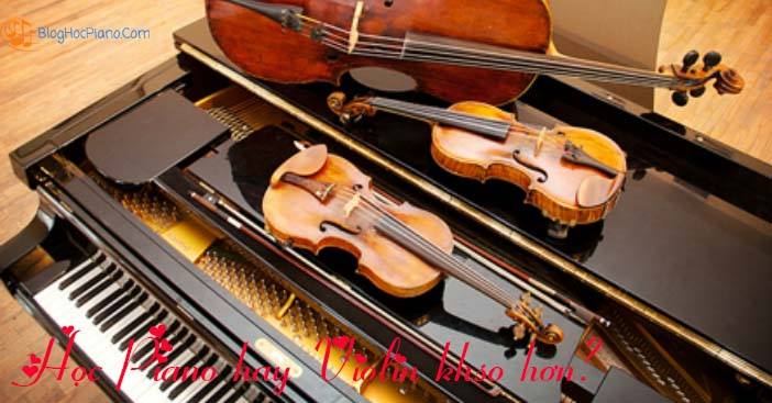Học Piano hay Violin khó hơn?