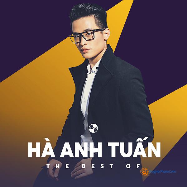 TOP 9 những bài hát hay nhất của Hà Anh Tuấn