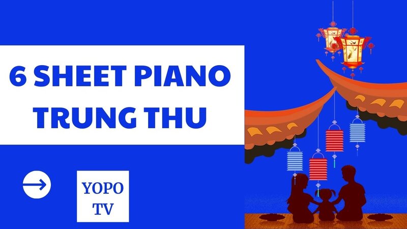 TOP 6 SHEET PIANO TRUNG THU  ❤️ SHEET NHẠC PIANO THIẾU NHI UPDATE MỚI NHẤT 2021 – 2022